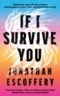 IF I SURVIVE YOU | 9780008501228 | JONATHAN ESCOFFERY