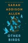 OTHER BIRDS | 9781250285805 | SARAH ADDISON ALLEN