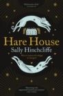 HARE HOUSE | 9781529061673 | SALLY HINCHCLIFFE