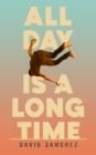 ALL DAY IS A LONG TIME | 9781529367898 | DAVID SANCHEZ