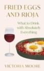 FRIED EGGS AND RIOJA | 9781783789139 | VICTORIA MOORE