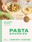 PASTA GRANNIES: COMFORT COOKING | 9781784885243 | VICKY BENNISON