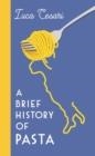 A BRIEF HISTORY OF PASTA | 9781788169394 | LUCA CESARI