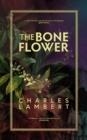 BONE FLOWER | 9781913547271 | CHARLES LAMBERT