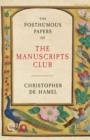THE POSTHUMOUS PAPERS OF THE MANUSCRIPTS CLUB | 9780241304372 | CHRISTOPHER DE HAMEL