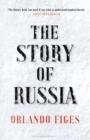 THE STORY OF RUSSIA | 9781526631763 | ORLANDO FIGES