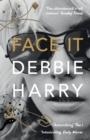 FACE IT: A MEMOIR | 9780008229443 | DEBBIE HARRY