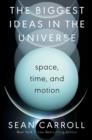 THE BIGGEST IDEAS IN THE UNIVERSE | 9780593186589 | SEAN CARROLL
