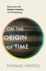 ON THE ORIGIN OF TIME | 9781787631892 | THOMAS HERTOG