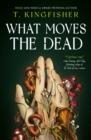WHAT MOVES THE DEAD | 9781803360072 | T KINGFISHER