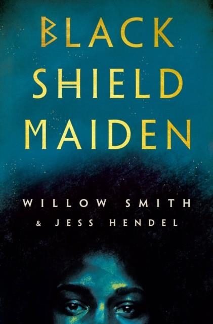 BLACK SHIELD MAIDEN | 9780593597705 | WILLOW AND HENDEL