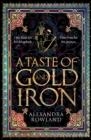 A TASTE OF GOLD AND IRON | 9781529099669 | ALEXANDRA ROWLAND