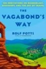THE VAGABOND'S WAY | 9780593497456 | ROLF POTTS