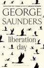 LIBERATION DAY | 9781526624963 | GEORGE SAUNDERS