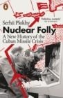 NUCLEAR FOLLY | 9780141993287 | SERHII PLOKHY