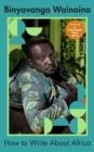 HOW TO WRITE ABOUT AFRICA | 9780241252505 | BINYAVANGA WAINAINA