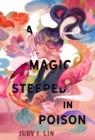 A MAGIC STEEPED IN POISON | 9781803362182 | JUDY I LIN