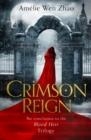 BLOOD HEIR TRILOGY 3: CRIMSON REIGN | 9780008328030 | AMÉLIE WEN ZHAO