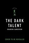 THE DARK TALENT | 9780765381415 | BRANDON SANDERSON