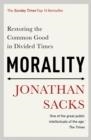 MORALITY: RESTORING THE COMMON GOOD IN DIVIDED TIMES | 9781473617339 | JONATHAN SACKS