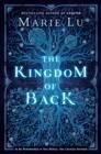 THE KINGDOM OF BACK | 9781524739034 | MARIE LU