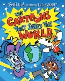 CARTOONS THAT CAME TO LIFE 02: THE CARTOONS THAT SAVED THE WORLD | 9781913696702 | TOM ELLEN
