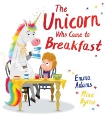 THE UNICORN WHO CAME TO BREAKFAST | 9780702307034 | EMMA ADAMS