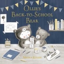 OLLIE'S BACK-TO-SCHOOL BEAR | 9781398500044 | NICOLA KILLEN