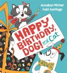 HAPPY BIRTHDAY, DOG! AND CAT | 9781444950533 | ANNABEL PITCHER