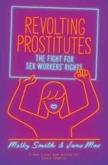 REVOLTING PROSTITUTES | 9781786633613 | MOLLY SMITH & JUNO MAC