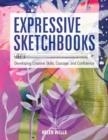 EXPRESSIVE SKETCHBOOKS : DEVELOPING CREATIVE SKILLS, COURAGE, AND CONFIDENCE | 9781631598357 | HELLEN WELLS