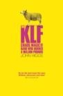 THE KLF : CHAOS, MAGIC AND THE BAND WHO BURNED A MILLION POUNDS | 9781780226552 | JOHN HIGGS