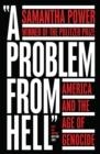 A PROBLEM FROM HELL: AMERICA AND THE AGE OF GENOCIDE | 9780008359386 | SAMANTHA POWER