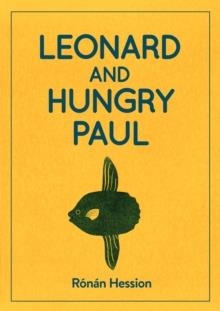 LEONARD AND HUNGRY PAUL | 9781910422441 | RONAN HESSION