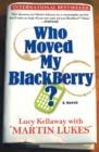 WHO MOVED MY BLACKBERRY? - PRINT-ON-DEMAND | 9781401308919 | LUCY KELLAWAY , MARTIN LUKES