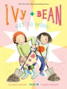 IVY AND BEAN 12: GET TO WORK! | 9781797215020 | ANNIE BARROW