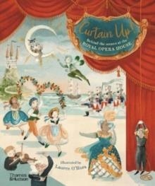 CURTAIN UP! : BEHIND THE SCENES AT THE ROYAL OPERA HOUSE | 9780500652510 | ROYAL OPERA HOUSE