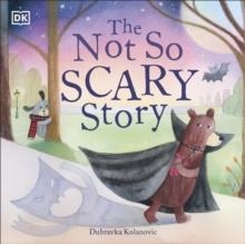 THE NOT SO SCARY STORY | 9780241484371 | DUBRAVKA KOLANOVIC