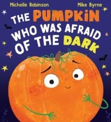 THE PUMPKIN WHO WAS AFRAID OF THE DARK | 9780702310461 | MICHELLE ROBINSON