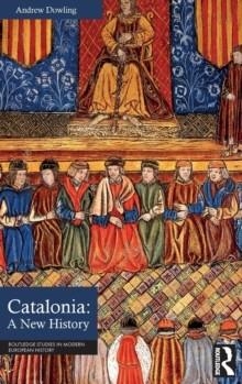 CATALONIA: A NEW HISTORY | 9781032111926 | ANDREW DOWLING