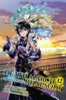 DEATH MARCH TO THE PARALLEL WORLD RHAPSODY, VOL. 12 | 9781975344870 | HIRO AINANA 