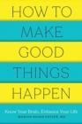 HOW TO MAKE GOOD THINGS HAPPEN  | 9781682686478