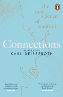 CONNECTIONS: THE NEW SCIENCE OF EMOTIONS | 9780241985816 | KARL DEISSEROTH