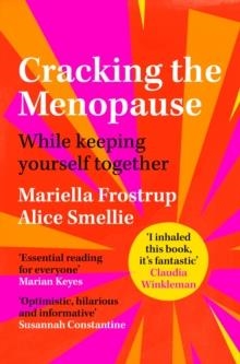 CRACKING THE MENOPAUSE: WHILE KEEPING YOURSELF TOGETHER | 9781529059052 | MARIELLA FROSTRUP, ALICE SMELLIE