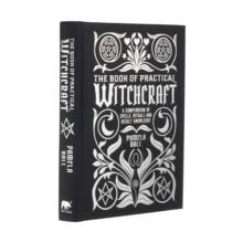 THE BOOK OF PRACTICAL WITCHCRAFT: A COMPENDIUM OF SPELLS, RITUALS AND OCCULT KNOWLEDGE | 9781839401510 | PAMELA BALL