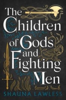 THE CHILDREN OF GODS AND FIGHTING MEN | 9781803282633 | SHAUNA LAWLESS