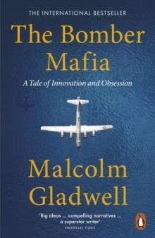 THE BOMBER MAFIA: A TALE OF INNOVATION AND OBSESSION | 9780141998374 | MALCOLM GLADWELL