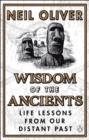 WISDOM OF THE ANCIENTS : LIFE LESSONS FROM OUR DISTANT PAST | 9781529176780 | NEIL OLIVER 