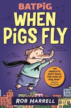 BATPIG: WHEN PIGS FLY | 9781529510270 | ROB HARRELL
