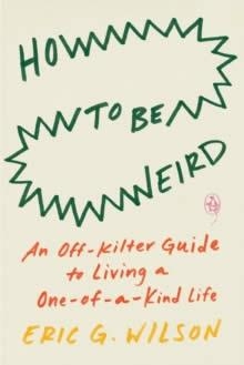 HOW TO BE WEIRD | 9780143136576 | ERIC G WILSON